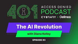 The AI Revolution with Diana Kelley | 401 Access Denied Podcast Ep. 83