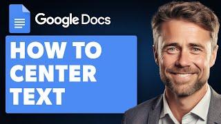 How to Center Text Vertically and Horizontally in Google Docs - Middle of Page (Full 2024 Guide)