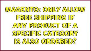 Magento: Only allow free shipping if any product of a specific category is also ordered?