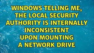 Windows telling me, the local security authority is internally inconsistent upon mounting a...