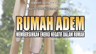  RUMAH ADEM  Membersihkan Energi Negatif / Buruk Dari Dalam Rumah | Musik Relaksasi