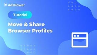 Tutorial丨How to Move and Share Browser Profiles