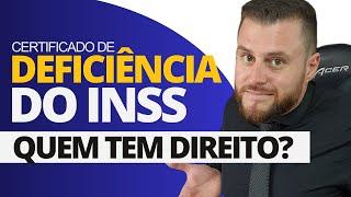 QUEM TEM DIREITO AO CERTIFICADO DE DEFICIÊNCIA DO INSS?