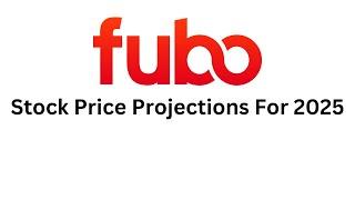 Fubo Stock Price Projections For 2025 (Post Merger)