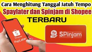 Cara hitung tanggal jatuh tempo spaylater dan spinjam di shopee terbaru.