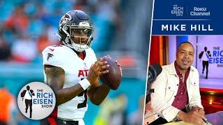 Mike Hill: Penix Jr Will Turn Out to Be the Best QB from 2024 NFL Draft Class | The Rich Eisen Show