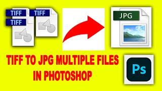 how to tiff to jpg multiple files in photoshop