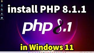 How to Download & Install PHP 8.1.1 in Windows 11