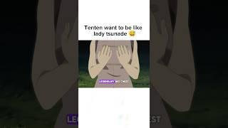 Tenten want to be like lady tsunade but  #animeshorts #animeedit #naruto