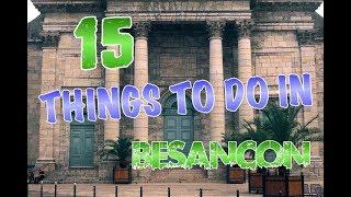 Top 15 Things To Do In Besancon, France