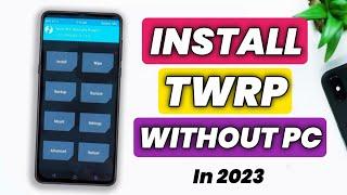 Install TWRP Recovery On Any Android Phone Without PC | How To Install TWRP Recovery In 2023