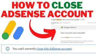 How To CLOSE Google ADSENSE Account 2022 | Fix You Can't Currently CLOSE This ADSENSE ACCOUNT