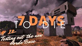 Time To Test Out Our New Horde Base ! | 7 Days to Die