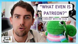 My experience with Patreon as a Crochet Artist/Content creator: Crochet vlog | Vlog me Zaddy