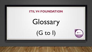 TUTORIAL - ITIL v4 Foundation Glossary - G to I