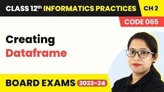 Class 12 Informatics Practices Chapter 2|Creating Dataframe -Data Handling in Pandas - I (Code  065)