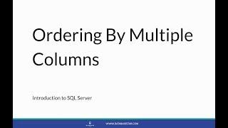 Introduction to SQL Server - Ordering By Multiple Columns - Lesson 21