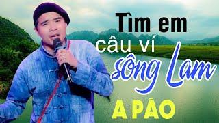 Tìm Em Câu Ví Sông Lam - A Páo - Dân ca xứ Nghệ đắm say lòng người