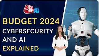 Budget 2024: Cybersecurity and AI Projects | Cybercrime | Aajtak AI | AI Anchor Sana