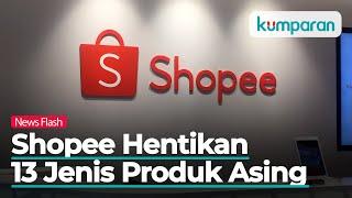 Shopee Indonesia Hentikan 13 Jenis Produk Asing dari Platformnya