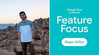 Pixel Feature Focus Series: Magic Editor