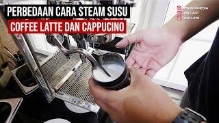 PERBEDAAN CARA STEAM SUSU UNTUK COFFEE LATTE DAN CAPPUCINO