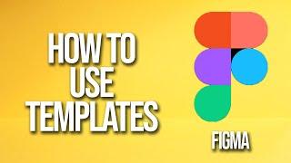 How To Use Templates Figma Tutorial