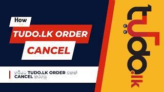 How to cancel order on Tudo.lk 2024 | හරියට Tudo.lk order එකක් cancel කරගමු @slbonnacademy