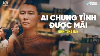 AI CHUNG TÌNH ĐƯỢC MÃI (LYRIC VIDEO) - Đinh Tùng Huy | Bình Minh Ơi Dậy Chưa