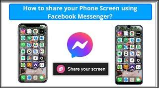 How to Share Your Phone Screen Using Facebook Messenger? | How to Share Your Mobile Screen?