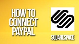 How To Connect PayPal To Squarespace Tutorial