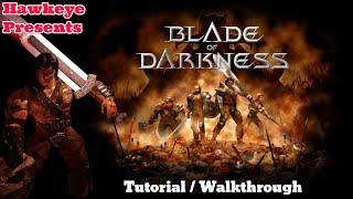 BLADE OF DARKNESS: TUTORIAL / WALKTHROUGH