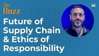 The Buzz: The Future of Supply Chain and the Ethics of Responsibility