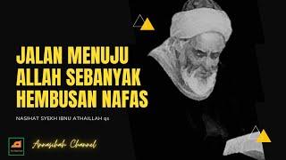 Jalan Menuju Allah SWT Sebanyak Hembusan Nafas // Nasihat Syekh Ibnu Athaillah qs