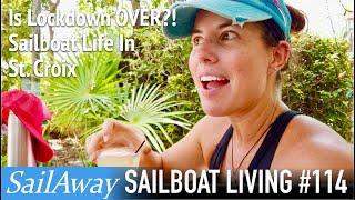 Is Lockdown OVER?! Sailboat Life in St. Croix | SailAway 114 | Sailing Around The World