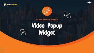 How to Use a "Video Popup" Widget of a Classic Elementor Addon Plugin?