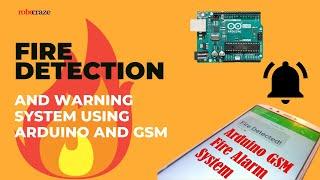 Fire Detection and Warning System using Arduino and GSM