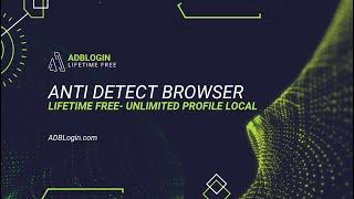 ADBLogin Anti Detect Browser Lifetime Free unlimited profiles Local