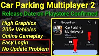 Car parking multiplayer Release Date playstore version confirmed?
