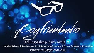 Falling Asleep in My Arms [Boyfriend RP][Rainy Night][Reading You a Bedtime Story][Sleep aid] ASMR