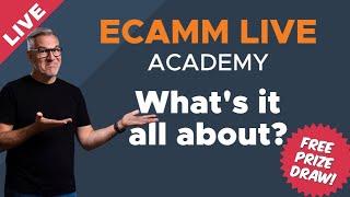 ECAMM LIVE ACADEMY: What's it all about?