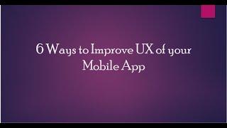 6 Ways to improve User Experience of Mobile Applications