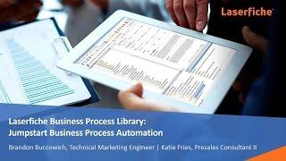 Laserfiche Business Process Library: Jumpstart Business Process Automation