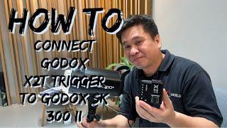 HOW TO CONNECT THE GODOX X2T TRIGGER TO THE GODOX SK 300 II