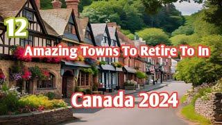 12 Amazing Towns To Retire To In Canada 2024 | Retire in Canada on a Budget