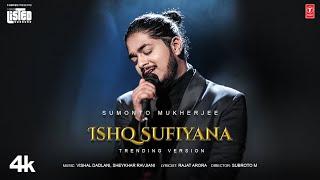 Ishq Sufiyana [Trending Version]: Sumonto Mukherjee,Shubhi Joshi | Vishal-Sheykhar | T-Series Listed