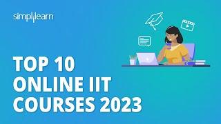 Top 10 Online IIT Courses 2023 | Best Online IIT Courses | IIT Course 2023 | Simplilearn