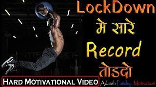 LOCKDOWN मे सारे RECORD तोडदो | Best Motivational Video 2020 | Adarsh Pandey Motivation