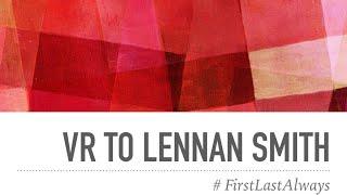 #FirstLastAlways - A VR to Lennan Smith