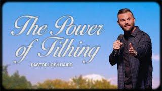 The Power of Tithing | Pastor Josh Baird